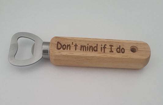 Wooden Bottle Opener - Don't mind if I do