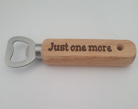 Wooden Bottle Opener - Just One More